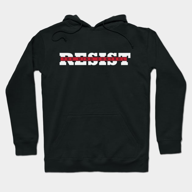 Resist The Mind Control Hoodie by CatsCrew